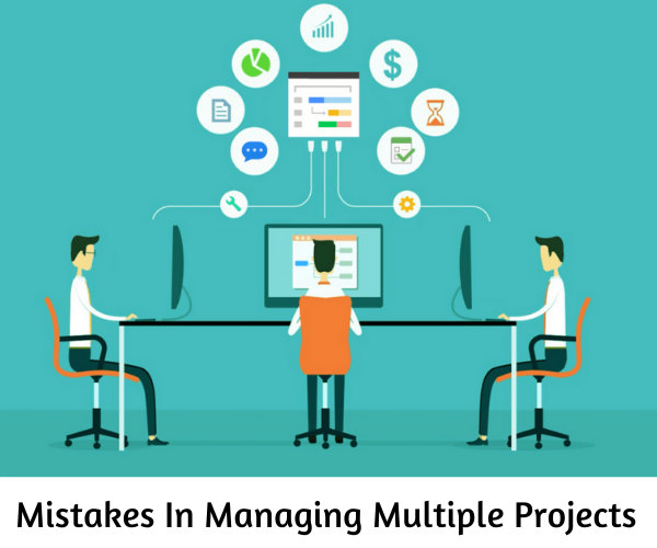 Mistakes In Managing Multiple Projects (Part 3) 