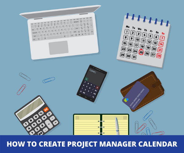 How to Create Your Project Manager Calendar?