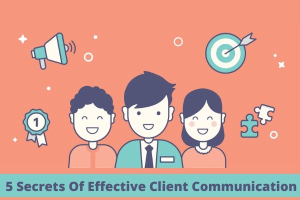5 Secrets Of Effective Client Communication (Part-2)