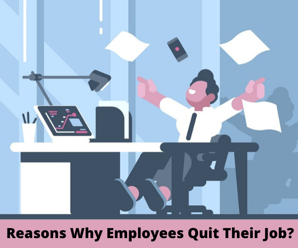 Reasons Why Employees Quit Their Job? 