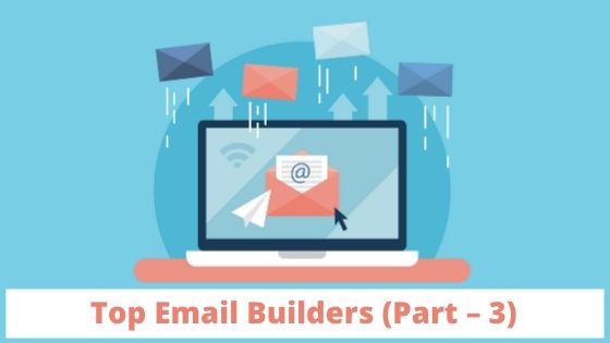 Top Email Builders (Part – 3)