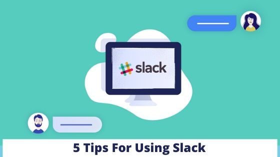 5 Tips For Using Slack