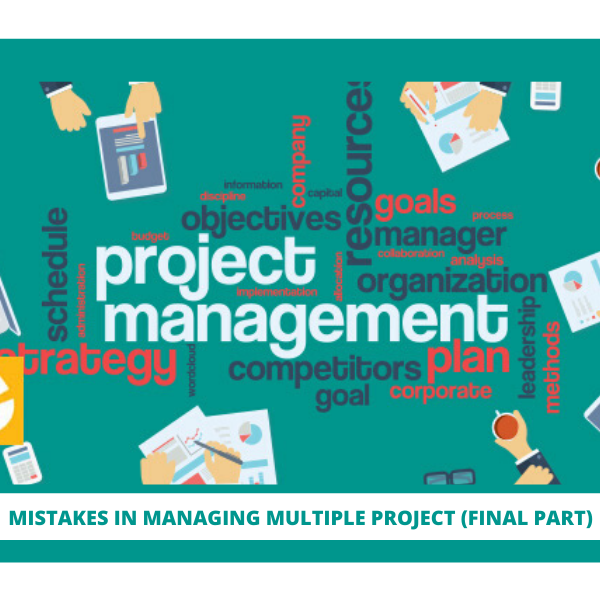 Mistakes in Managing Multiple Projects (Final Part)