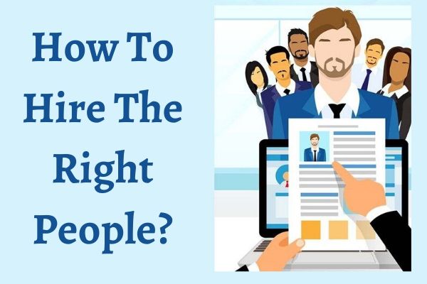 How To Hire The Right People? (Part 1) 