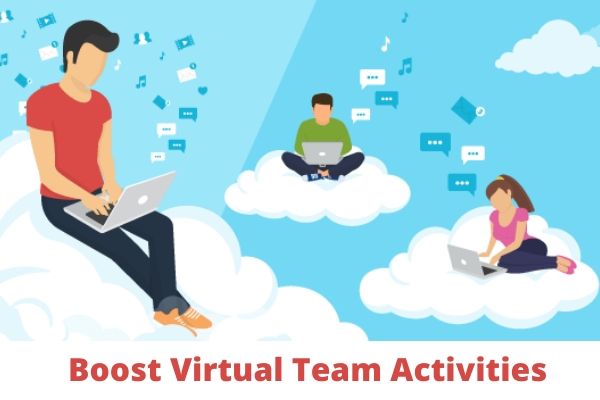 Boost Virtual Team Activities For Better Performance
