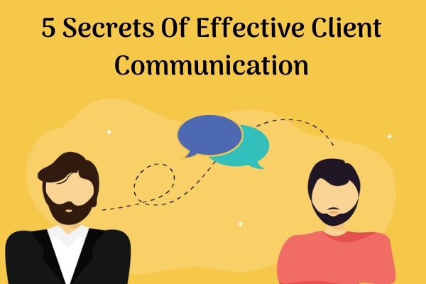 5 Secrets of Effective Client Communication (Part-1)
