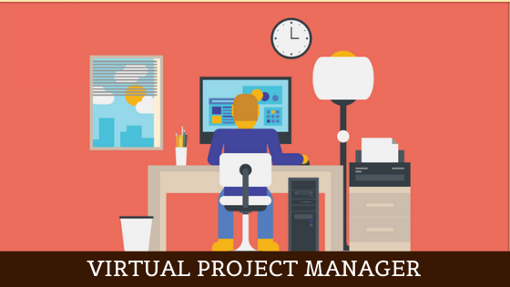 Reasons Why Your Virtual Team Require A Virtual Project Manager? 