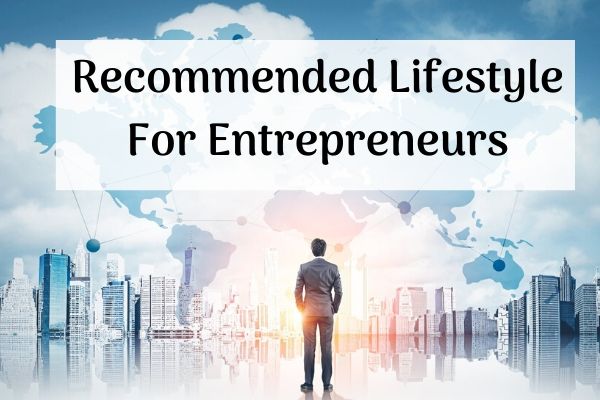 Recommended Lifestyle For Entrepreneurs