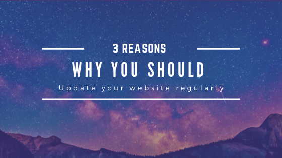 3 Reasons why you should update your website regularly