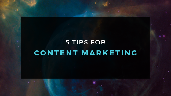 5 Tips for Beginners in Content Marketing.