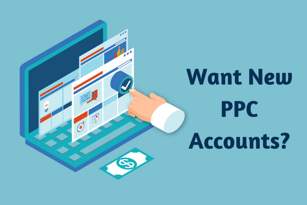 Want New PPC Accounts? 