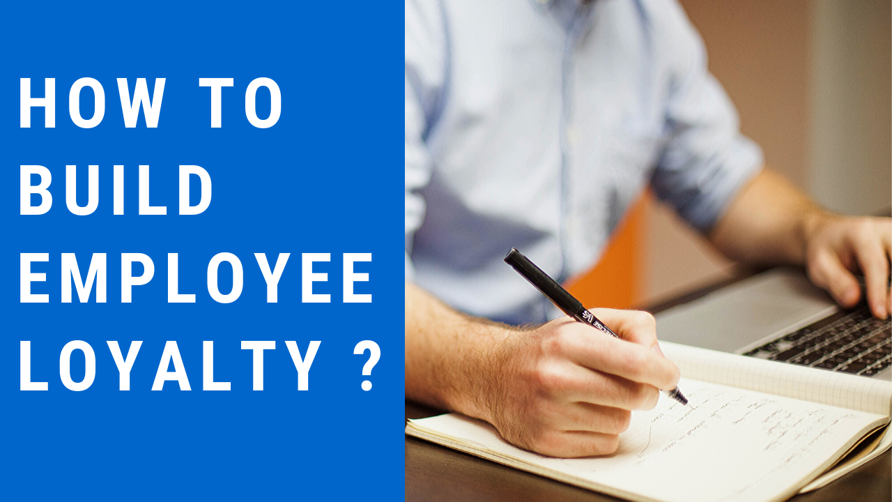 How to build employee loyalty? 