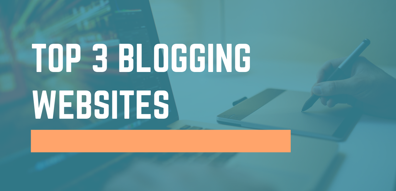 Top 3 Blogging Websites