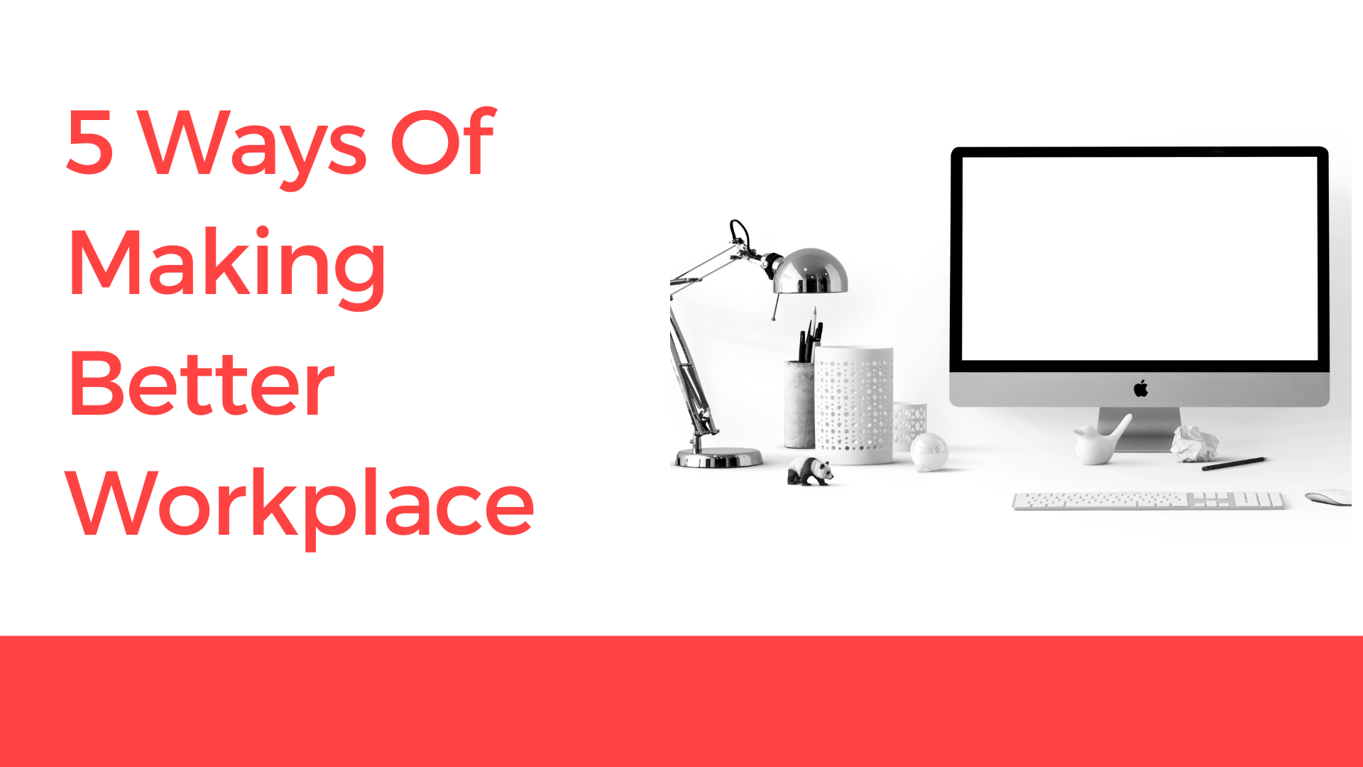 5 Ways Of Making Better Workplace