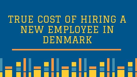 True Cost Of Hiring A new Employee In Denmark 