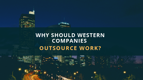 Why Should Western Companies Outsource Work?