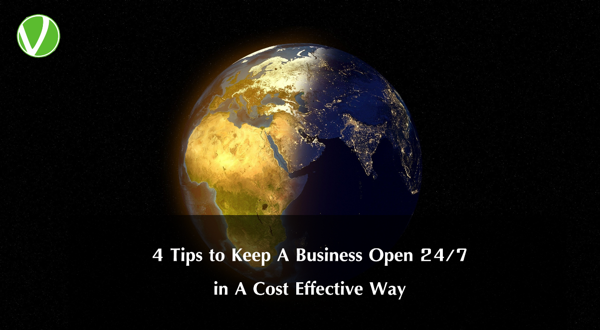 3 Tips to Keep A Business Open 24/7 in A Cost Effective Way