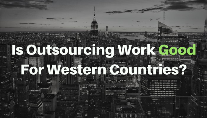 Is Outsourcing Work Good For Western Countries?